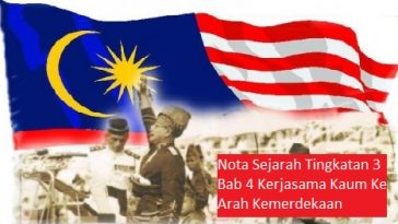 Nota Sejarah Tingkatan 3 Bab 4 Kerjasama Kaum Ke Arah Kemerdekaan