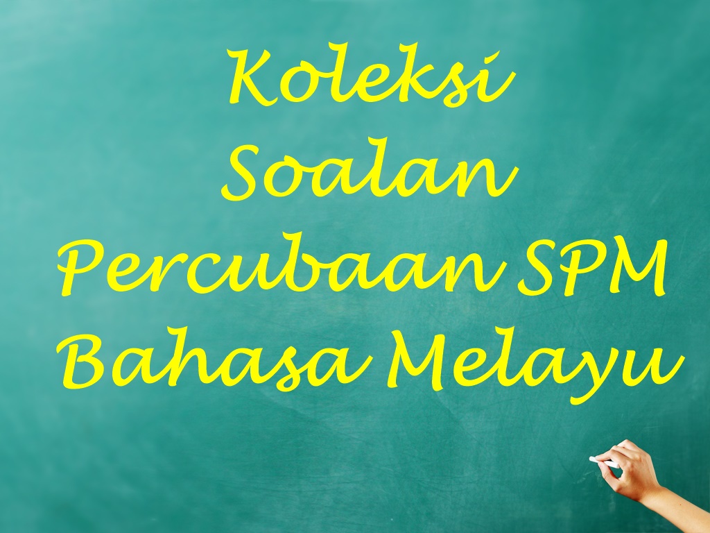 Koleksi Soalan Percubaan SPM Bahasa Melayu
